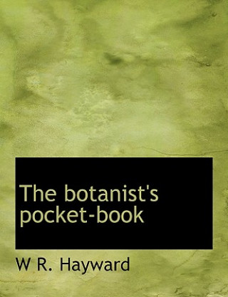 Kniha Botanist's Pocket-Book W R Hayward
