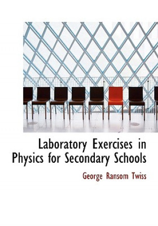Kniha Laboratory Exercises in Physics for Secondary Schools George Ransom Twiss