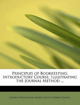 Kniha Principles of Bookkeeping Fayette Herbert Elwell Washington Miner