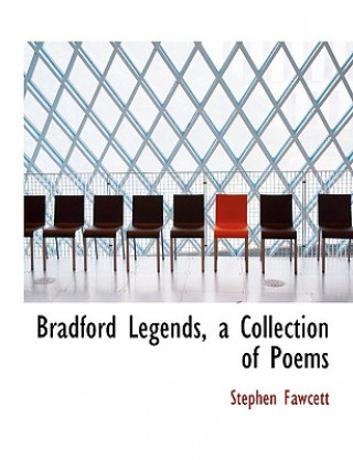 Kniha Bradford Legends, a Collection of Poems Stephen Fawcett