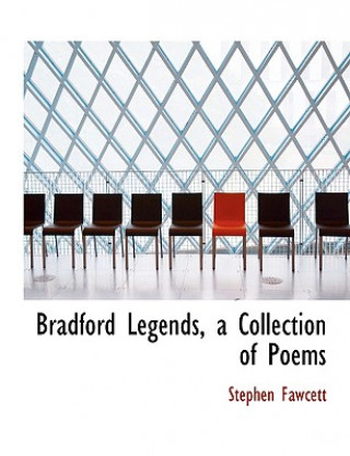 Könyv Bradford Legends, a Collection of Poems Stephen Fawcett