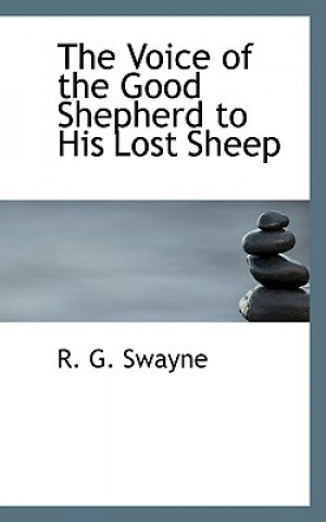 Kniha Voice of the Good Shepherd to His Lost Sheep R G Swayne