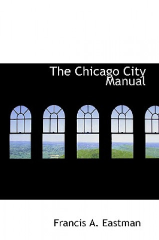 Książka Chicago City Manual Francis A Eastman
