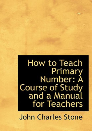 Kniha How to Teach Primary Number John Charles Stone