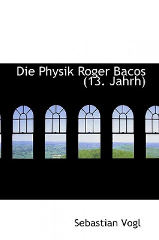 Könyv Physik Roger Bacos (13. Jahrh) Sebastian Vogl