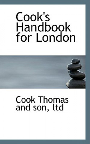 Könyv Cook's Handbook for London Ltd Cook Thomas and Son