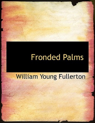 Kniha Fronded Palms William Young Fullerton