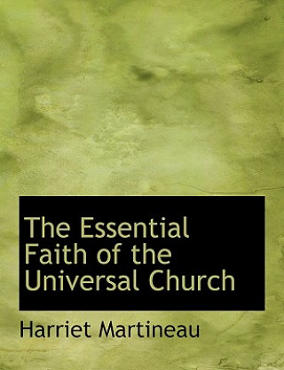 Carte Essential Faith of the Universal Church Harriet Martineau