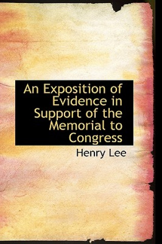 Carte Exposition of Evidence in Support of the Memorial to Congress Henry Lee