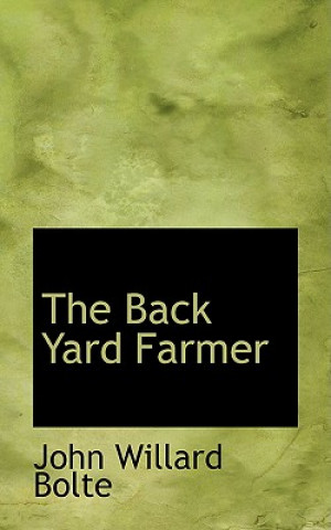 Buch Back Yard Farmer John Willard Bolte