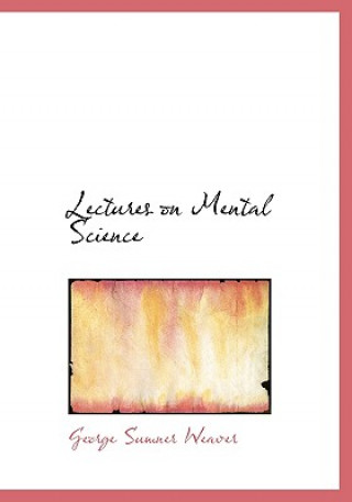 Kniha Lectures on Mental Science George Sumner Weaver