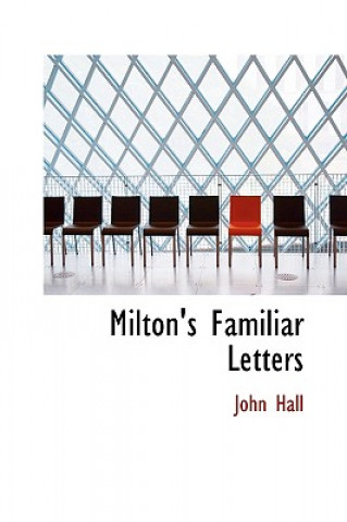 Kniha Milton's Familiar Letters John Hall