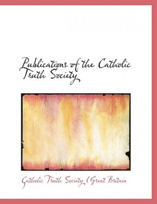 Carte Publications of the Catholic Truth Society Catholic Truth Society (Great Britain )