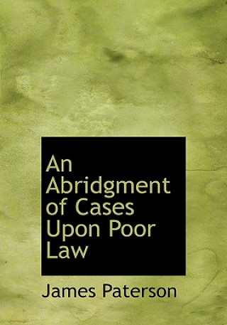 Kniha Abridgment of Cases Upon Poor Law James Paterson