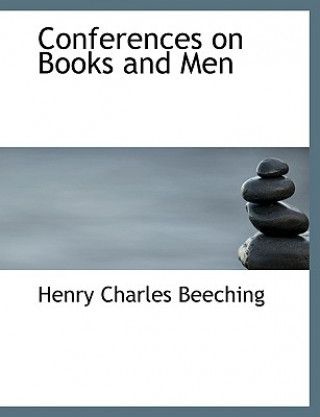 Könyv Conferences on Books and Men Henry Charles Beeching