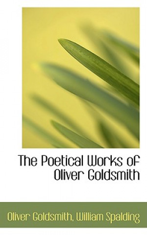Könyv Poetical Works of Oliver Goldsmith Oliver Goldsmith