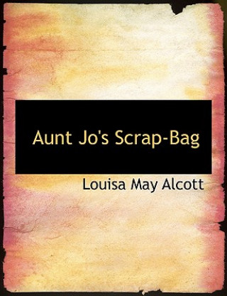 Carte Aunt Jo's Scrap-Bag Louisa May Alcott