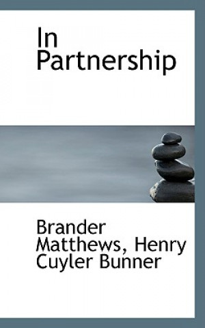 Kniha In Partnership Henry Cuyler Bunner Brander Matthews