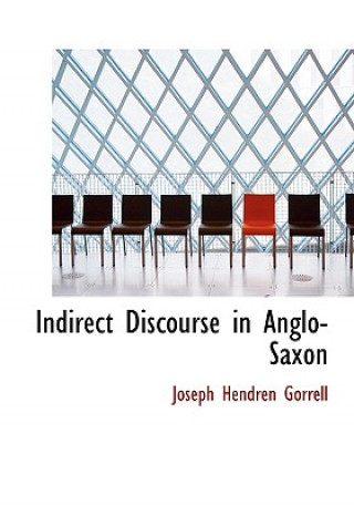 Livre Indirect Discourse in Anglo-Saxon Joseph Hendren Gorrell