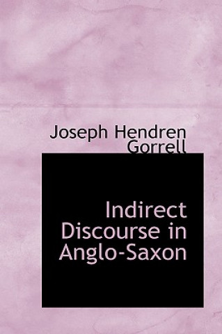 Kniha Indirect Discourse in Anglo-Saxon Joseph Hendren Gorrell