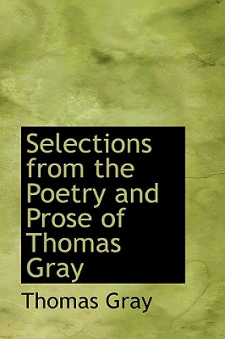 Книга Selections from the Poetry and Prose of Thomas Gray Thomas Gray