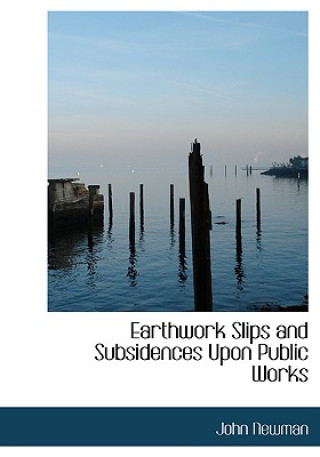 Buch Earthwork Slips and Subsidences Upon Public Works John Newman