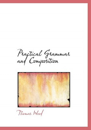 Książka Practical Grammar and Composition Thomas Wood