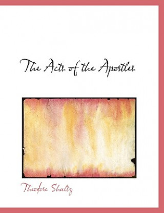 Könyv Acts of the Apostles Theodore Shultz