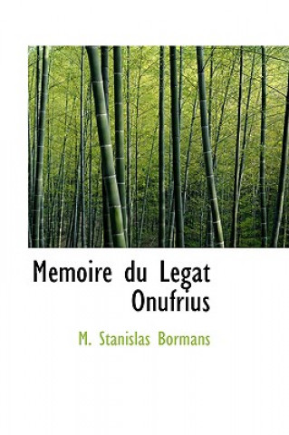 Книга Macmoire Du Lacgat Onufrius M Stanislas Bormans