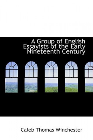 Buch Group of English Essayists of the Early Nineteenth Century Caleb Thomas Winchester