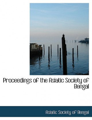 Książka Proceedings of the Asiatic Society of Bengal Asiatic Society of Bengal