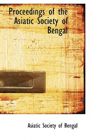 Kniha Proceedings of the Asiatic Society of Bengal Asiatic Society of Bengal