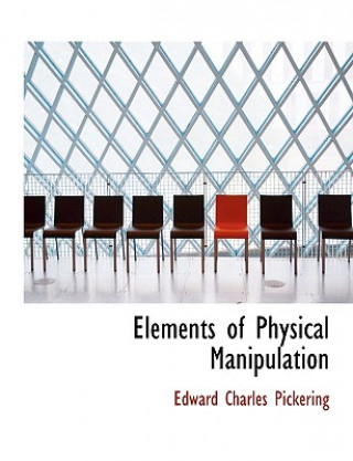 Könyv Elements of Physical Manipulation Edward Pickering