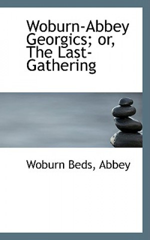 Kniha Woburn-Abbey Georgics; Or, the Last-Gathering Woburn Beds Abbey