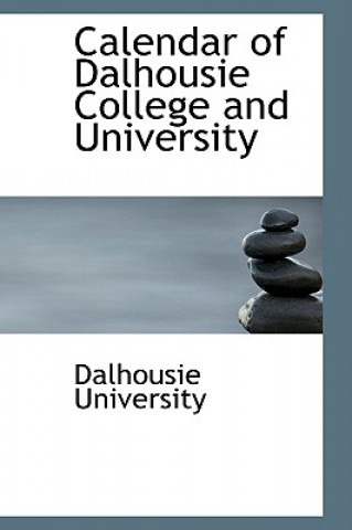 Könyv Calendar of Dalhousie College and University Dalhousie University