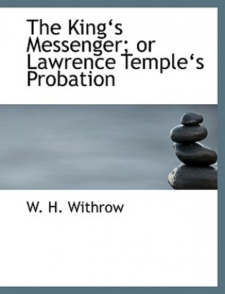 Buch Kinga 's Messenger; Or Lawrence Templea 's Probation W H Withrow