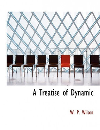 Carte Treatise of Dynamic W P Wilson