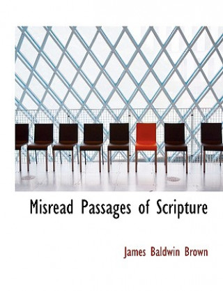 Book Misread Passages of Scripture James Baldwin Brown