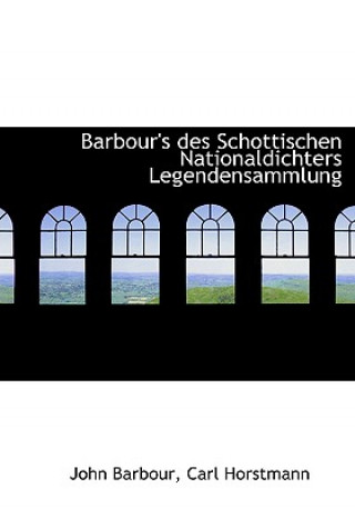Carte Barbour's Des Schottischen Nationaldichters Legendensammlung Carl Horstmann John Barbour