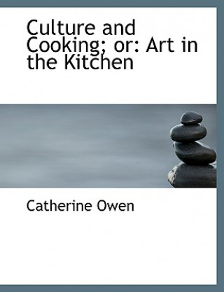 Książka Culture and Cooking; Or Catherine Owen