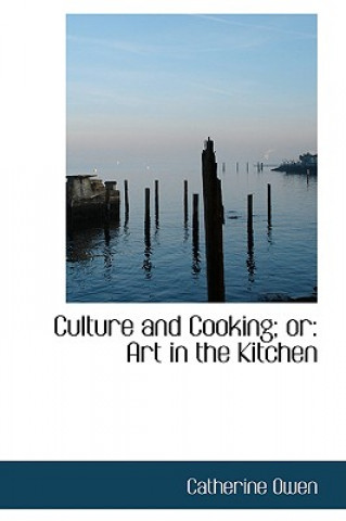 Kniha Culture and Cooking; Or Catherine Owen