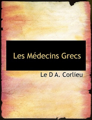 Kniha Les Macdecins Grecs Le D a Corlieu