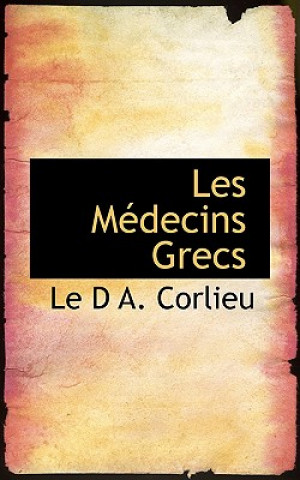 Kniha Les Medecins Grecs Le D a Corlieu