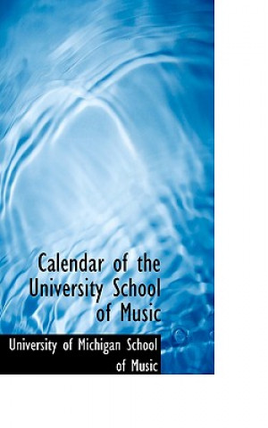 Kniha Calendar of the University School of Music University Of Michigan School of Music
