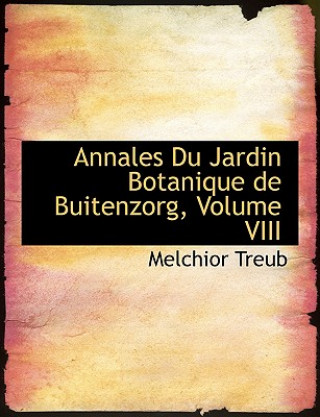 Könyv Annales Du Jardin Botanique de Buitenzorg, Volume VIII Melchior Treub