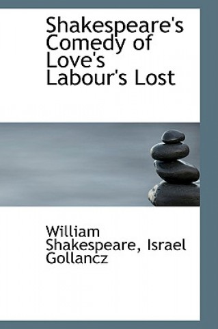 Livre Shakespeare's Comedy of Love's Labour's Lost Israel Gollancz William Shakespeare