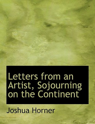 Carte Letters from an Artist, Sojourning on the Continent Joshua Horner