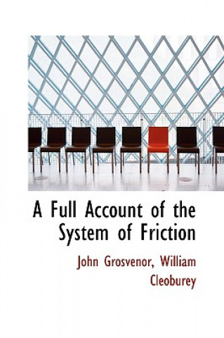 Carte Full Account of the System of Friction William Cleoburey John Grosvenor