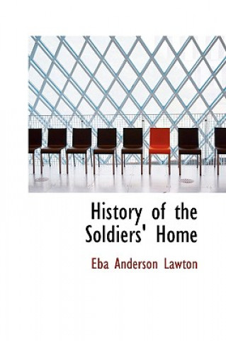 Książka History of the Soldiers' Home Eba Anderson Lawton