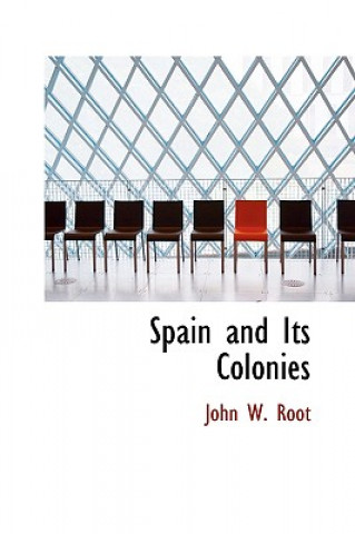 Carte Spain and Its Colonies John W Root